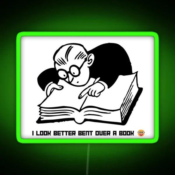 I Look Better Bent Over A Book RGB Neon Sign