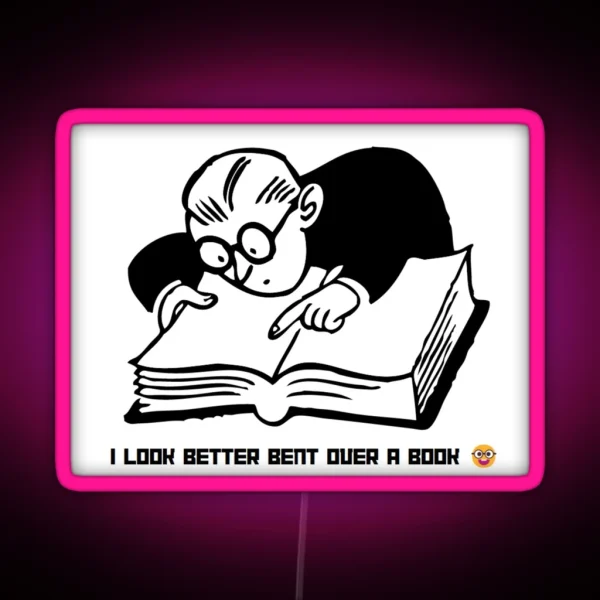 I Look Better Bent Over A Book RGB Neon Sign