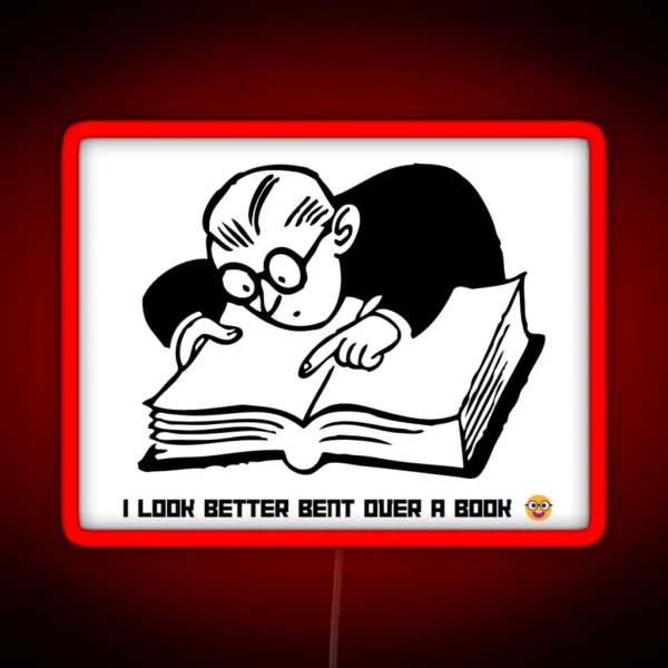 I Look Better Bent Over A Book RGB Neon Sign