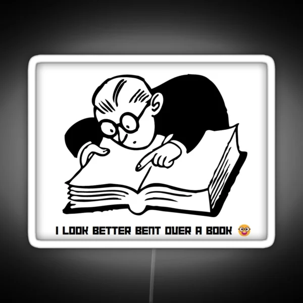I Look Better Bent Over A Book RGB Neon Sign