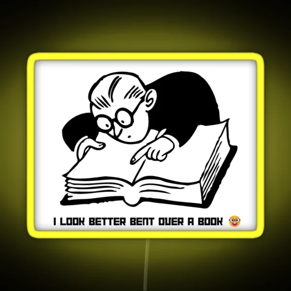 I Look Better Bent Over A Book RGB Neon Sign