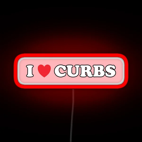I Love Curbs Bad Driver Bumper Led RGB Neon Sign