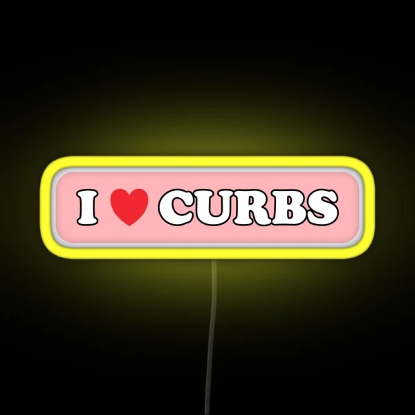 I Love Curbs Bad Driver Bumper Led RGB Neon Sign