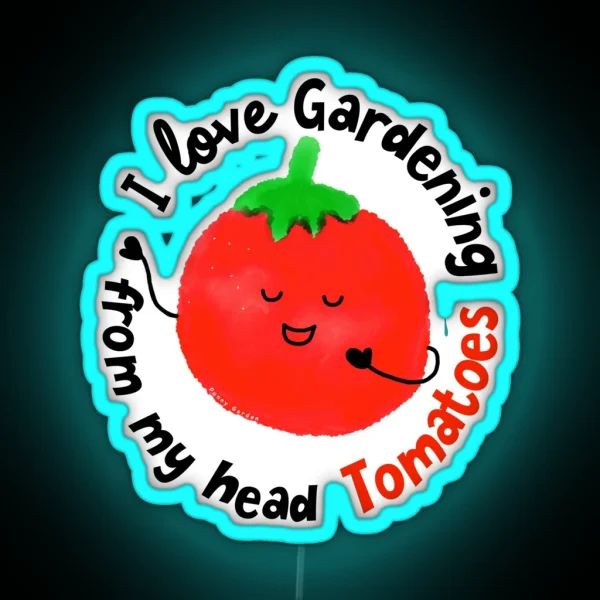 I Love Gardening From My Head Tomatoes Punny RGB Neon Sign