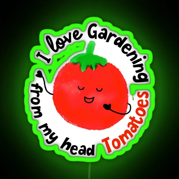 I Love Gardening From My Head Tomatoes Punny RGB Neon Sign