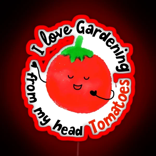 I Love Gardening From My Head Tomatoes Punny RGB Neon Sign