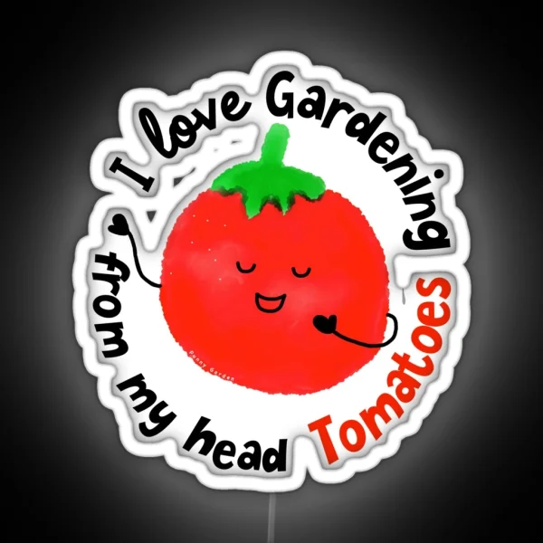 I Love Gardening From My Head Tomatoes Punny RGB Neon Sign