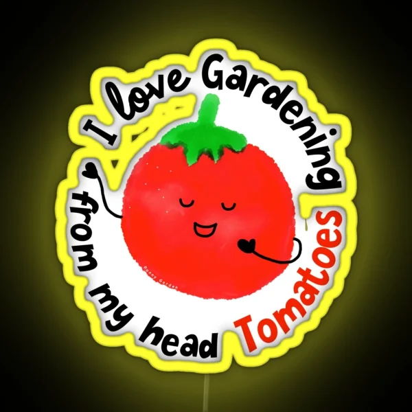 I Love Gardening From My Head Tomatoes Punny RGB Neon Sign