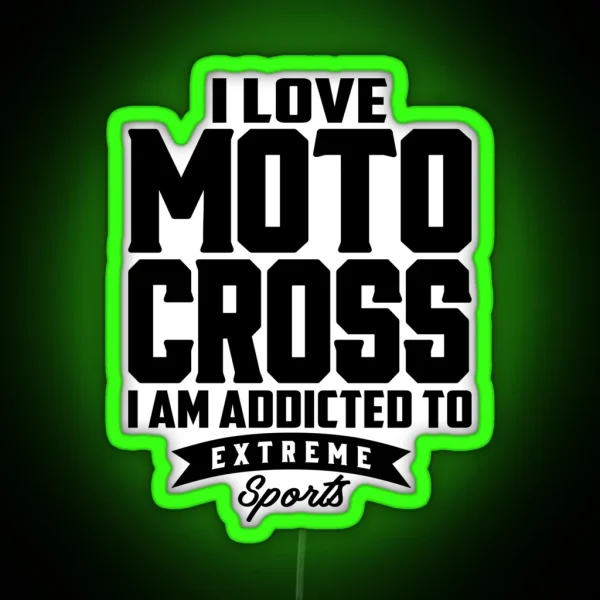 I Love Motocross I Am Addicted To Extreme Sport RGB Neon Sign