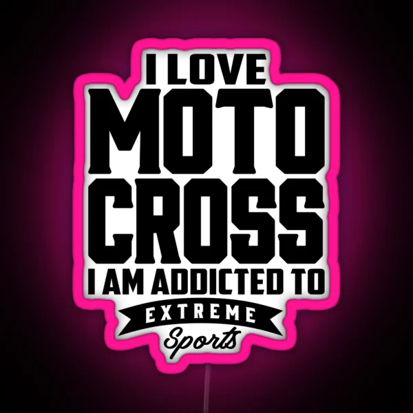 I Love Motocross I Am Addicted To Extreme Sport RGB Neon Sign