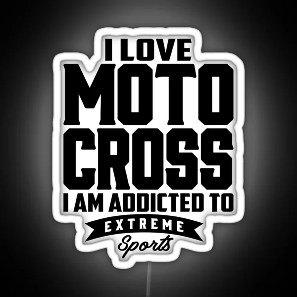 I Love Motocross I Am Addicted To Extreme Sport RGB Neon Sign