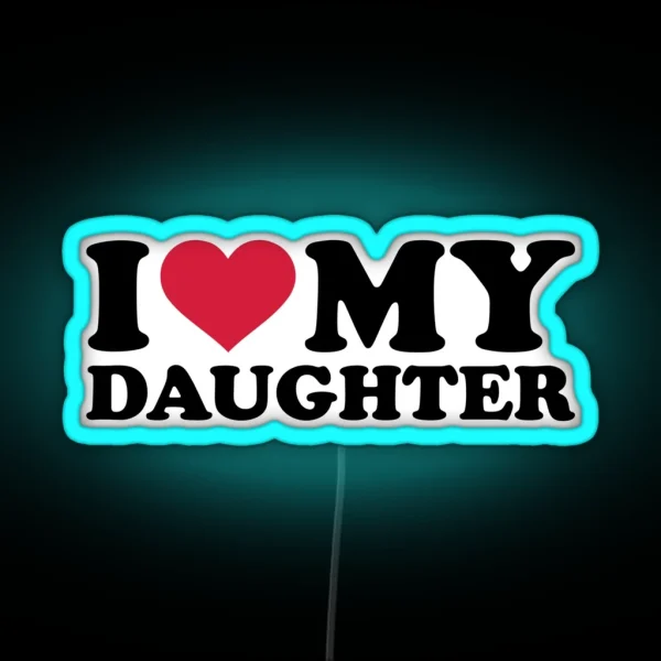 I Love My Daughter RGB Neon Sign