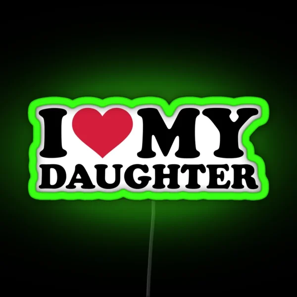 I Love My Daughter RGB Neon Sign