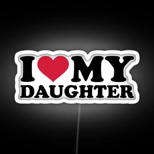 I Love My Daughter RGB Neon Sign