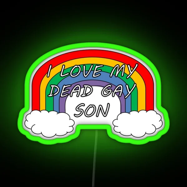 I Love My Dead Gay Son Heathers Musical RGB Neon Sign