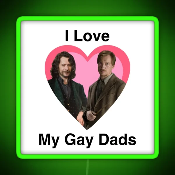 I Love My Gay Dads RGB Neon Sign