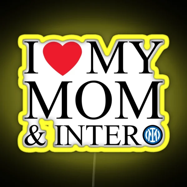 I Love My Mom And Inter RGB Neon Sign