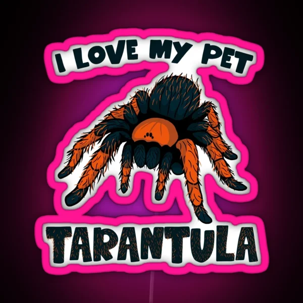 I Love My Pet Tarantula RGB Neon Sign