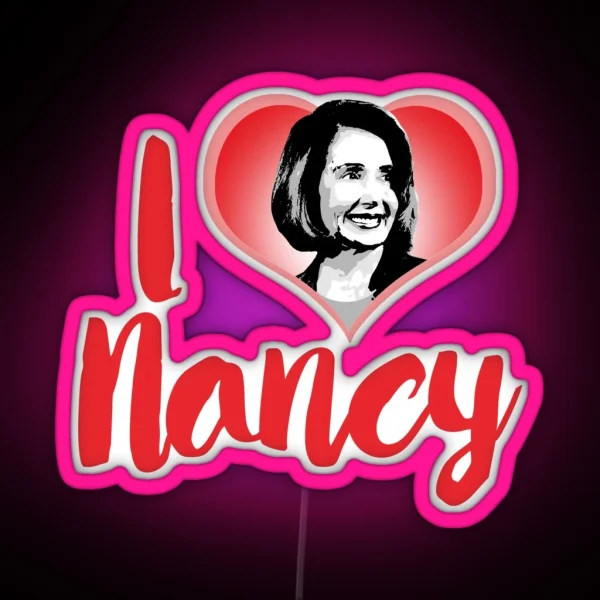 I Love Nancy Pelosi RGB Neon Sign