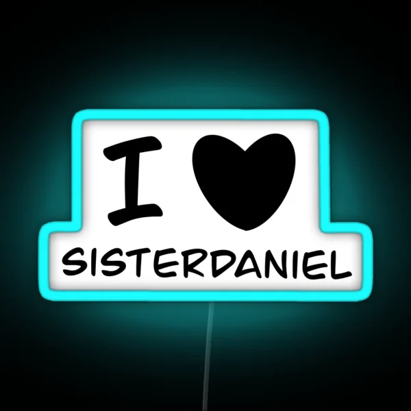 I Love Sister Daniel RGB Neon Sign