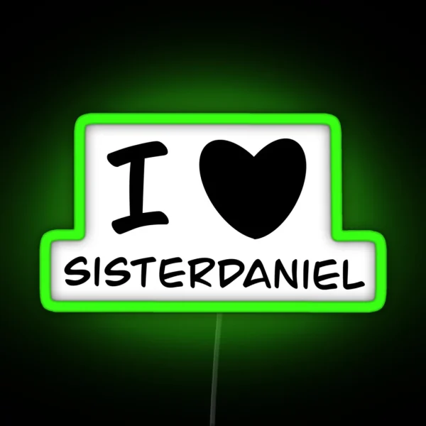 I Love Sister Daniel RGB Neon Sign