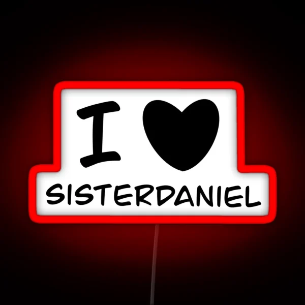 I Love Sister Daniel RGB Neon Sign