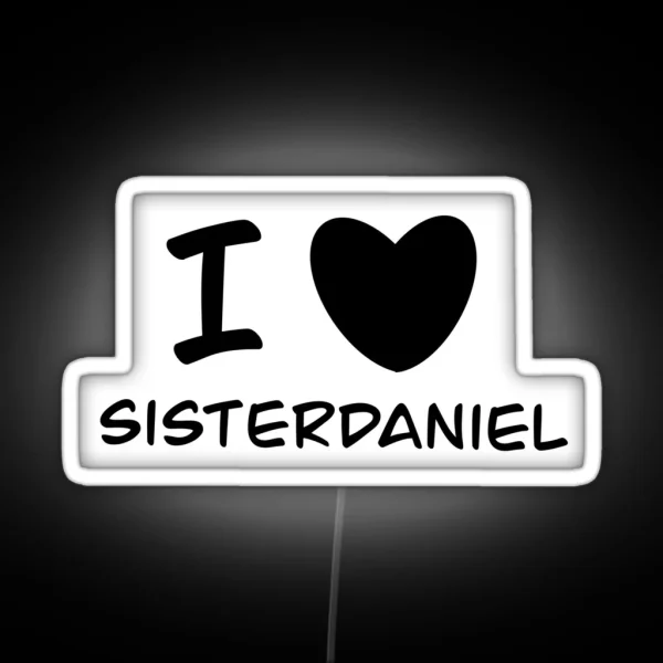 I Love Sister Daniel RGB Neon Sign