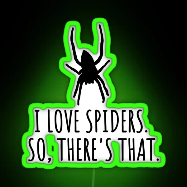 I Love Spiders So There S That RGB Neon Sign
