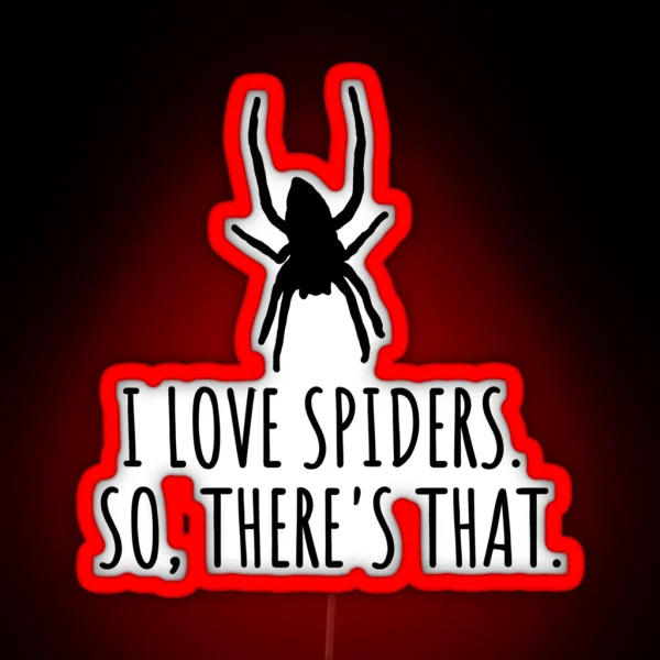 I Love Spiders So There S That RGB Neon Sign
