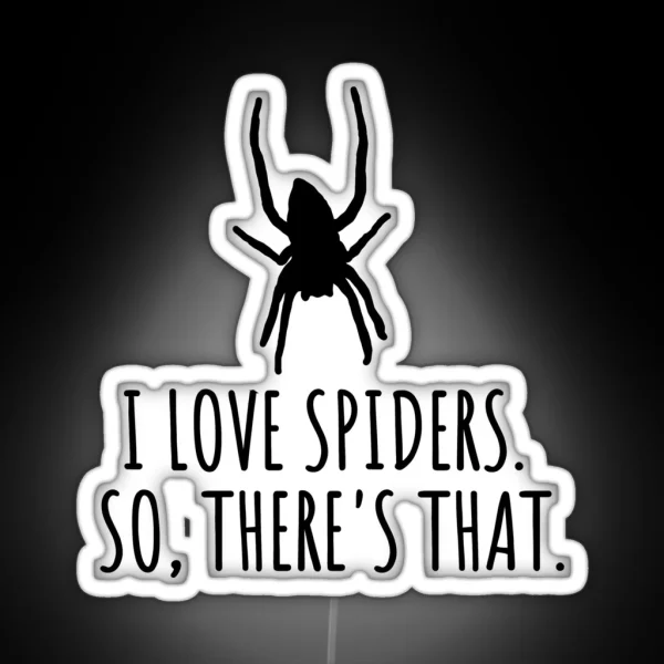 I Love Spiders So There S That RGB Neon Sign