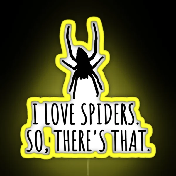 I Love Spiders So There S That RGB Neon Sign