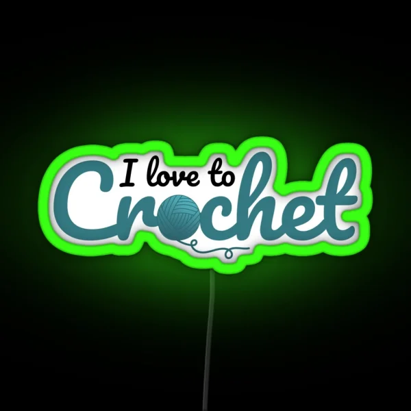 I Love To Crochet Funny Text Design For RGB Neon Sign