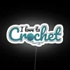 I Love To Crochet Funny Text Design For Crocheters RGB Neon Sign - Image 4