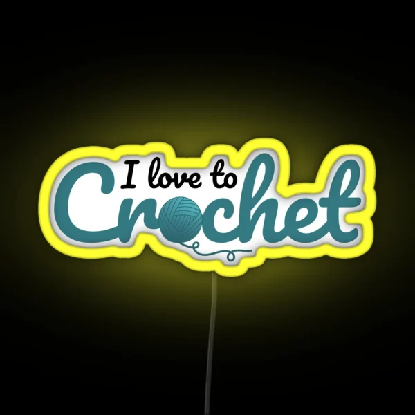 I Love To Crochet Funny Text Design For RGB Neon Sign