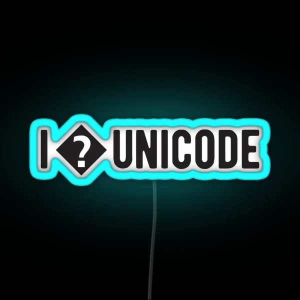 I Love Unicode Funny Programming Jokes Light Color RGB Neon Sign