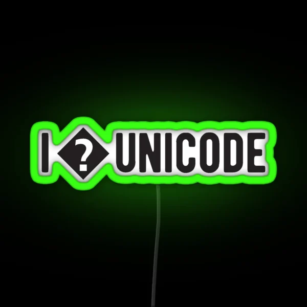I Love Unicode Funny Programming Jokes Light Color RGB Neon Sign
