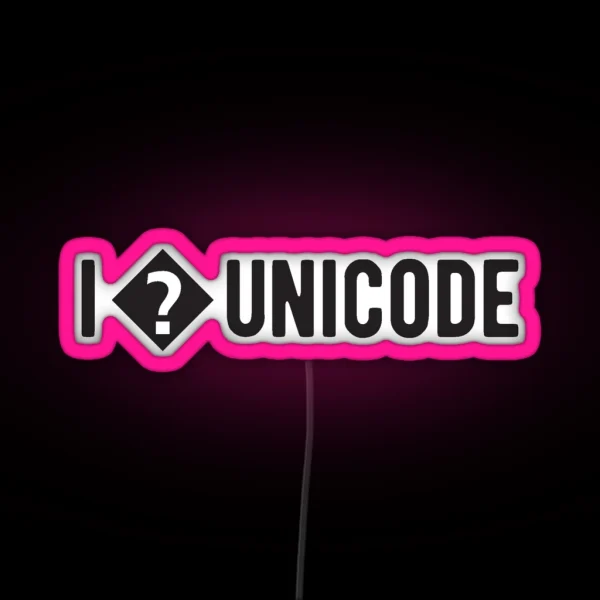 I Love Unicode Funny Programming Jokes Light Color RGB Neon Sign