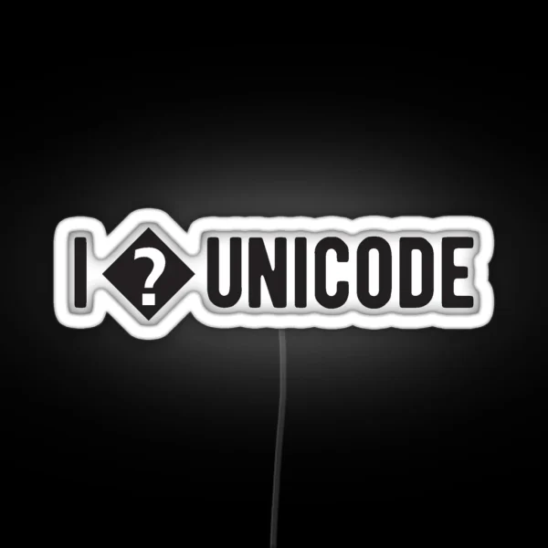 I Love Unicode Funny Programming Jokes Light Color RGB Neon Sign