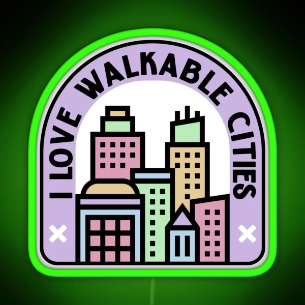 I Love Walkable Cities Urban Planning RGB Neon Sign