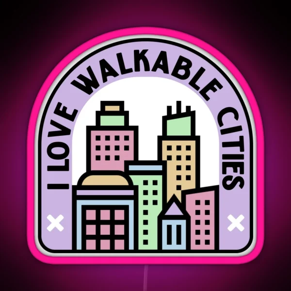 I Love Walkable Cities Urban Planning RGB Neon Sign