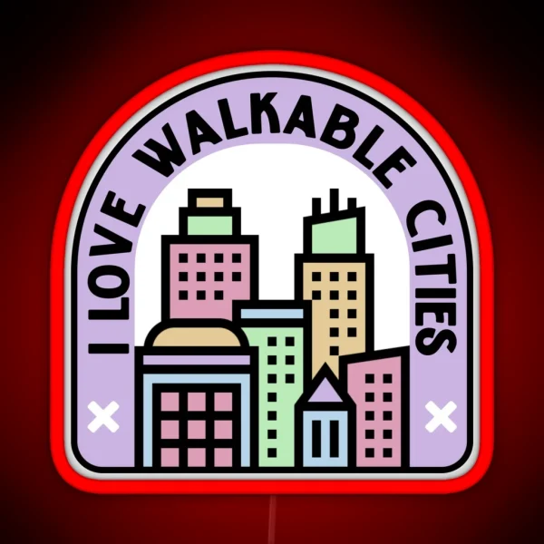 I Love Walkable Cities Urban Planning RGB Neon Sign