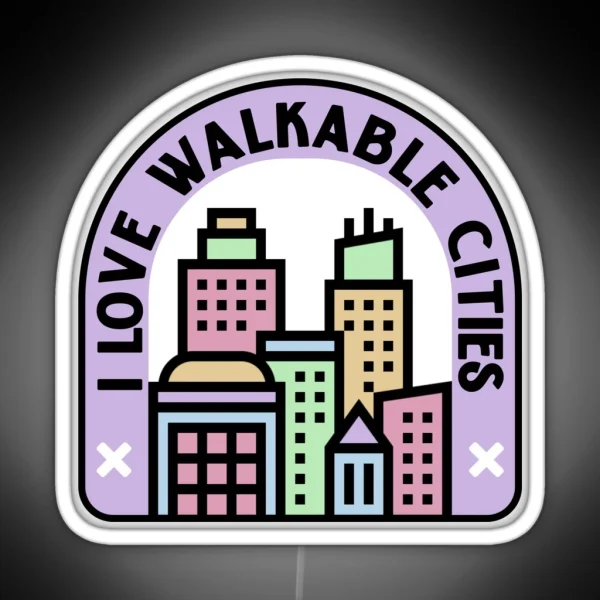 I Love Walkable Cities Urban Planning RGB Neon Sign