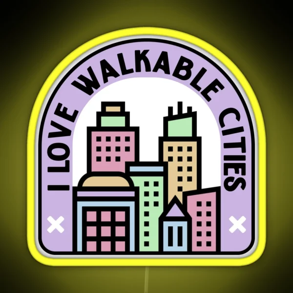I Love Walkable Cities Urban Planning RGB Neon Sign