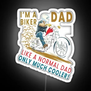 I M A Biker Dad Just Like A Normal Dad Only Much Cooler RGB Neon Sign