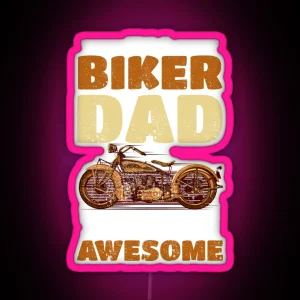 I M A Biker Dad Like A Normal Dad Just Way More Awesome RGB Neon Sign