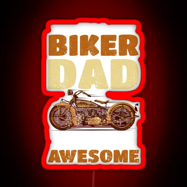 I M A Biker Dad Like A Normal Dad Just Way More Awesome RGB Neon Sign