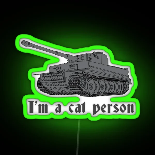 I M A Cat Person WW2 Tiger Tank RGB Neon Sign