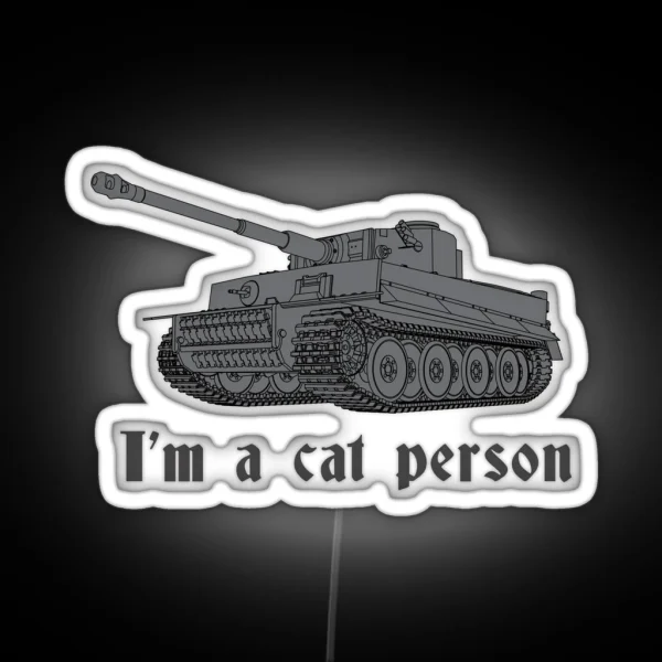 I M A Cat Person WW2 Tiger Tank RGB Neon Sign