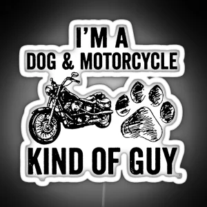 I M A DOG And MOTORCYCLE KIND OF GUY RGB Neon Sign