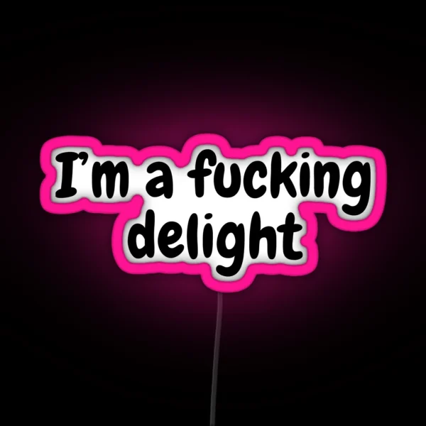 I M A Fucking Delight RGB Neon Sign